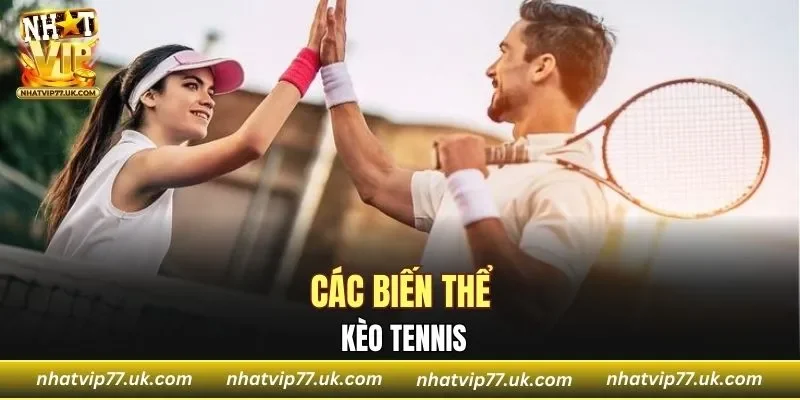 Các biến thể của kèo tennis