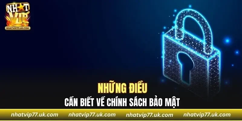 Chính sách bảo mật và những điều hội viên cần biết