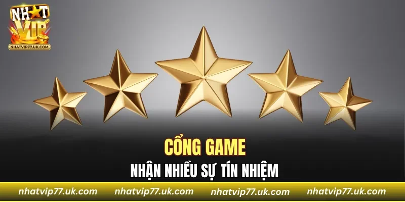 Cổng game nhận nhiều sự tín nhiệm