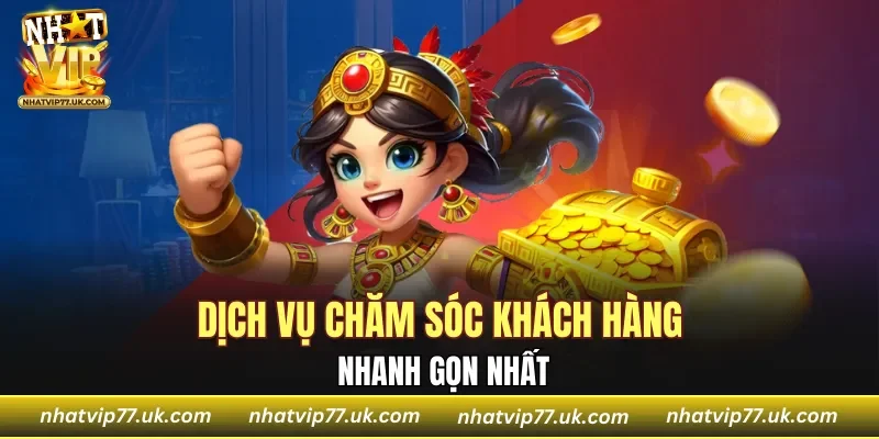 Dịch vụ chăm sóc khách hàng nhanh gọn nhất