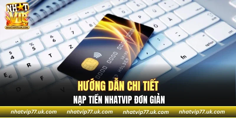 Hướng dẫn chi tiết nạp tiền NHATVIP đơn giản