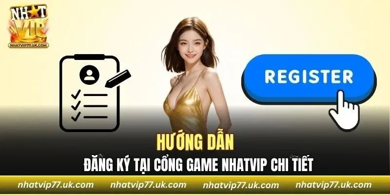 Hướng dẫn đăng ký tại cổng game NHATVIP chi tiết
