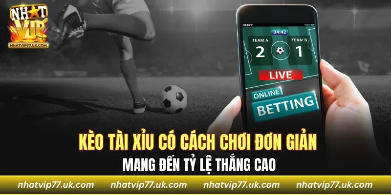 Kèo tài xỉu có cách chơi đơn giản mang đến tỷ lệ thắng cao