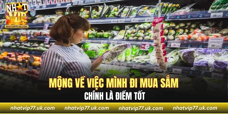 Mộng về việc mình đi mua sắm chính là điềm tốt