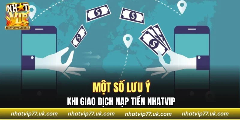 Một số lưu ý khi giao dịch nạp tiền NHATVIP