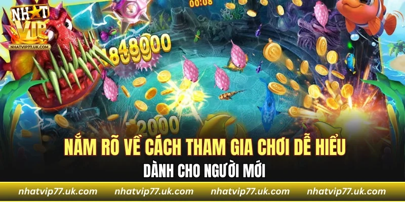 Nắm rõ về cách tham gia chơi dễ hiểu cho người mới