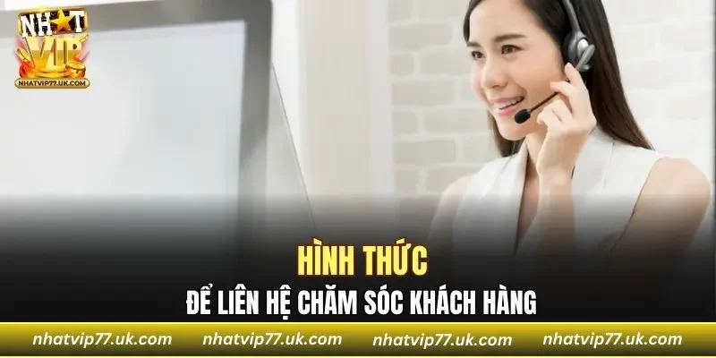 Những hình thức để liên hệ CSKH phổ biến