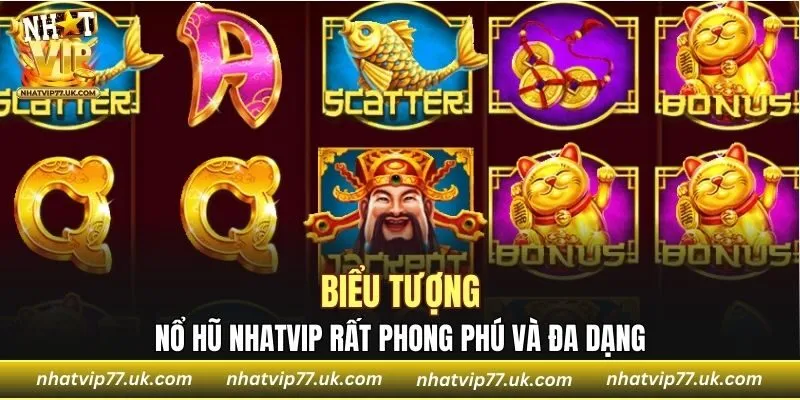 Sảnh nổ hũ NHATVIP với rất nhiều biểu tượng chơi