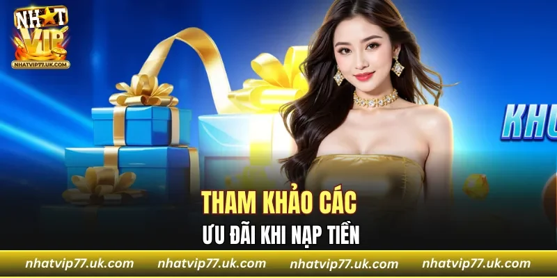 Tham khảo các ưu đãi khi nạp tiền
