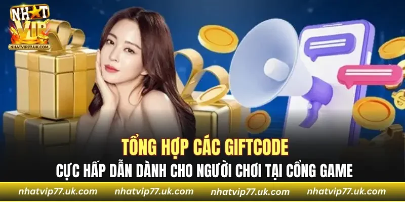 Tổng hợp các giftcode siêu hấp dẫn của sân chơi