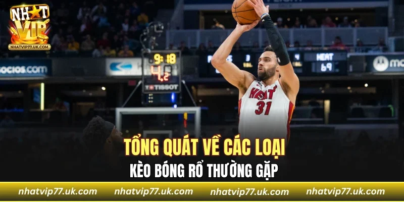 Tổng quát về các loại kèo bóng rổ thường gặp